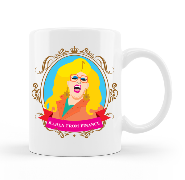 QUEEN KAREN FROM FINANCE - COLLECTORS EDITION MUG - FREE DELIVERY IN AUSTRALIA