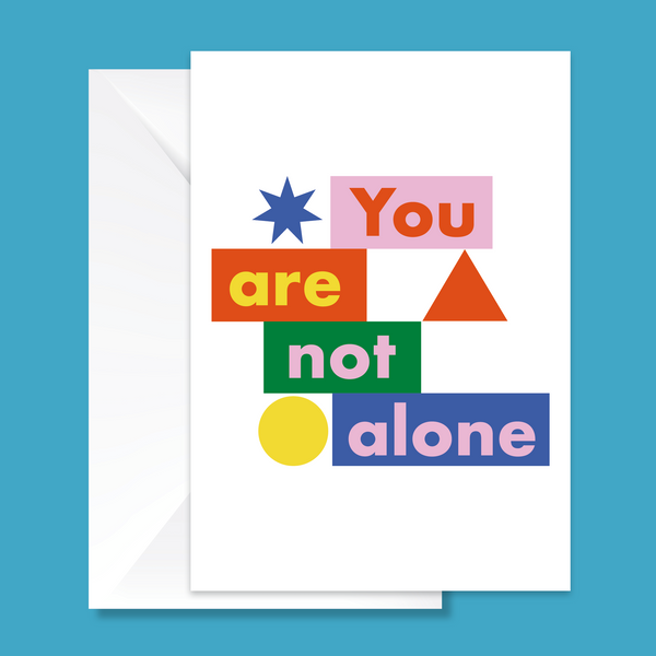 YOU ARE NOT ALONE - CARD