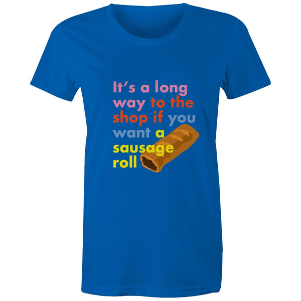 IF YOU WANT A SAUAGE ROLL - WOMEN'S TEE